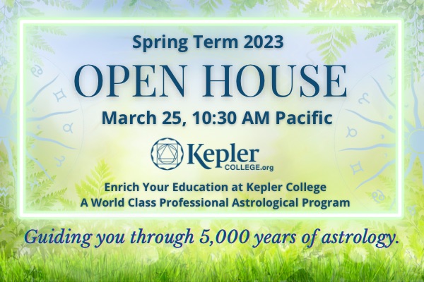 Spring Term Open House, ethereal green grass, unfurling foliage, zodiac wheels featuring aries, Taurus, gemini, Kepler College Logo, date and time