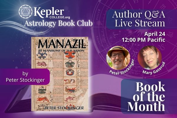 Book lying open, astrology chart, Kepler College logo emanating light with glowing swoosh mark Astrology Book Club, Book of the Month, cover of the book Manazil: 28 Mnasions of the Moon, portrait of Peter Stockinger and host Mary Gaterud, Kepler College logo